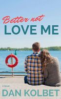 Cover of Better Not Love Me by Dan Kolbet