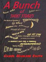 Cover of A Bunch of Short Stories by Carol Marlene Smith