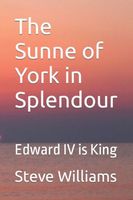 Cover of The Sunne of York in Splendour by Steve Williams