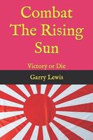 Cover of Combat The Rising Sun by Garry Lewis