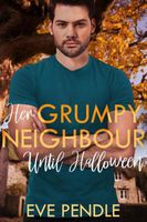 Her Grumpy Neighbor until Halloween