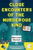 Cover of Close Encounters of the Murderous Kind by Marissa Shrock