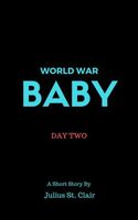 World War Baby: Day Two