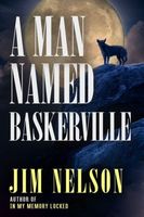 Cover of A Man Named Baskerville by Jim Nelson