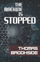 Cover of The Machine is Stopped by Thomas Brookside