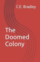 Cover of The Doomed Colony by C.E. Bradley