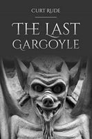 Cover of The Last Gargoyle by Curt Rude