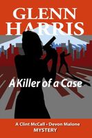 Cover of A Killer of a Case by Glenn Harris