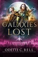 Galaxies Lost Episode Three