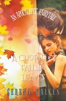 Cover of A Chorus of Falling Leaves by Serena Walken
