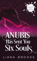 Anubis Has Sent You Six Souls