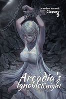 Arcadia's Ignoble Knight, Vol. 9