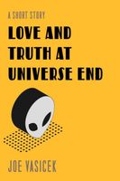 Love and Truth at Universe End