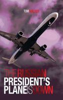 Cover of The Russian President's Plane is Down by Tom Walker