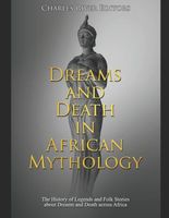 Cover of Dreams and Death in African Mythology by Charles River Editors