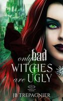 Only Bad Witches are Ugly