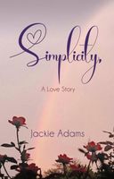Cover of Simplicity, A Love Story by Jackie Adams