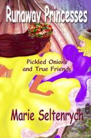 Cover of Pickled Onions & True Friends by E. Marie Seltenrych