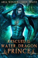 Rescued by the Water Dragon Prince