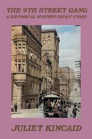 Cover of The 9th Street Gang, a Historical Mystery Short Story by Juliet Kincaid