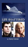 Cover of Life Shattered by Sandy Graham