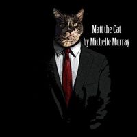 Cover of Matt the Cat by Michelle Murray