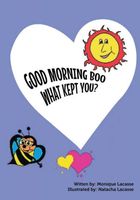 Cover of Good morning Boo What kept you? by Monique Lacasse