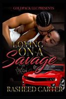 Cover of Loving on a savage by Rasheed Carter