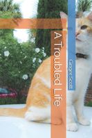Cover of A Troubled Life by John Scott