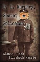 D. D. Murphry, Secret Policeman