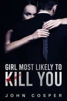 Cover of Girl Most Likely to Kill You by John Cosper