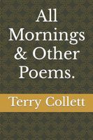 All Mornings & Other Poems.
