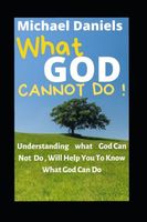 Cover of WHAT GOD CANNOT DO by Michael Daniels