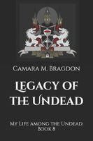 Cover of Legacy of the Undead by Camara M. Bragdon