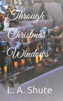 Cover of Through Christmas Windows by L.A. Shute
