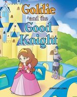 Cover of Goldie and the Good Knight by Jennifer Long