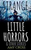 Strange Little Horrors and Other Stories