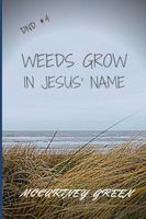 DND #4 Weeds Grow In Jesus' Name