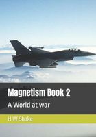 Cover of Magnetism: A World at war by H.W. Shake