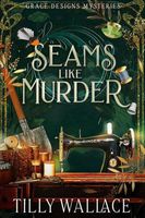 Cover of Seams like Murder by Tilly Wallace