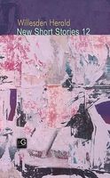 Cover of Willesden Herald New Short Stories 12 by Stephen Moran