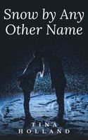 Cover of Snow by Any Other Name by Tina Holland