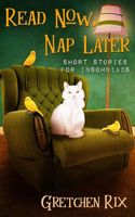 Cover of Read Now, Nap Later by Gretchen Rix