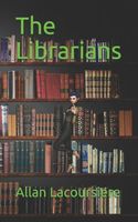 Cover of The Librarians by Allan Dennis Lacoursiere