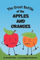 Cover of The Great Battle of the Apples and the Oranges by Amanda Stone