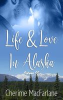 Life & Love in Alaska Volume II