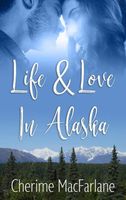 Life & Love in Alaska