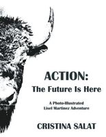Action: The Future Is Here