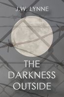 Cover of The Darkness Outside by J.W. Lynne