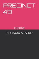 Cover of PRECINCT 49 by Francis Xavier